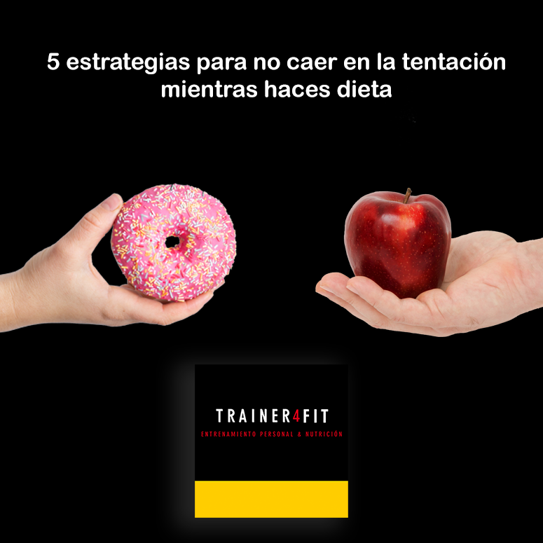 Estrategia para no caer en la tentación mientras haces dieta